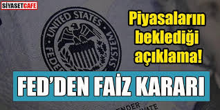 Fed kararında majör bir değişim yok. Fed Faiz Kararini Acikladi