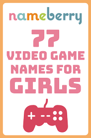 77 Video Game Names For Girls Best Girl Names Strong Girl Names Cute Girl Names