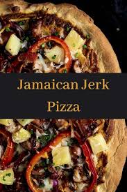 Jamaican Jerk Chicken Pizza Recipe Jamaican Jerk Chicken Pizza Jerk Chicken Pizza