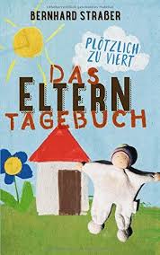 Das Elterntagebuch Plotzlich Zu Viert Eur 10 00 5 Von 5 Sternen Top 1000 Papa Bucher Buch Tipps Mit Bildern Buch Tipps Eltern Bucher
