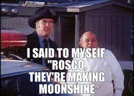 YARN | I said to myseIf, ''Rosco, they're making moonshine again.'' | The  Dukes of Hazzard (1979) - S01E05 High Octane | Video gifs by quotes |  84755c32 | 紗