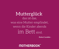 Zitat Mutter Liebe Kind Matrisophie Erziehung Muttergluck Witzige Spruche Eltern Spruche Spruche