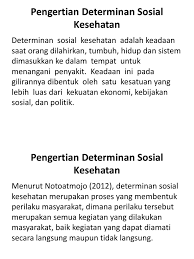 Penelitian ini bertujuan untuk menganalisis determinan faktor sosial ekonomi rumah tangga dari 2017. Pengertian Determinan Sosial Kesehatan