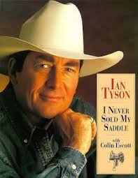 Ian Tyson: I Never Sold My Saddle book by Colin Escott