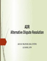 Alternative dispute resolution (adr) includes dispute resolution processes and techniques that fall outside of the government judicial process. Law434 Lecture 11 Adr Pptx Adr Alternative Dispute Resolution Law 434 Malaysian Legal Systems Llb Hons Uitm What Is Adr Advantages Of Adr Types Of Adr Course Hero