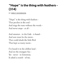 Hope Is The Thing With Feathers 314 By Emily Dickinson Hope Is The Thing With Feathers That Perches In The Soul And S Emily Dickinson Words Singing