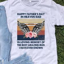 1 picture + perso text. Vintage Happy Father S Day In Heaven Dad Shirt Hoodie Sweater Longsleeve T Shirt