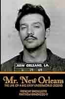 Mr. New Orleans: The Life of a Big Easy Underworld Legend: Randazzo V,  Matthew, Brouillette, Frenchy: 9780692237489: Amazon.com: Books