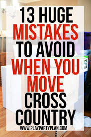 Moving cross country requires organization and planning. 13 Mistakes To Avoid When Moving Cross Country Moving Cross Country Moving Tips Moving To Another State