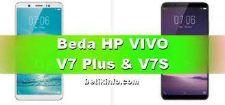 Vivo v7 plus merupakan smartphone mid end dari produsen asal cina, vivo. Perbedaan Vivo V7 Plus Dan Vivo V7s Harga Dan Spesifikasinya Detik Info