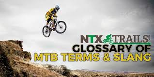 Use a low gear to help slow your vehicle down. Glossary Of Mtb Terms And Slang Ntx Trails
