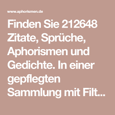 Finden Sie 212648 Zitate Spruche Aphorismen Und Gedichte In Einer Gepflegten Sammlung Mit Filtern Fur Kurze Spruche Klassiker Zitate Spruche Kurze Spruche