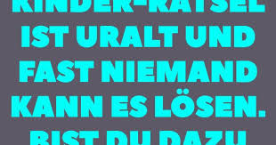 Dieses Kinder Ratsel Ist Uralt Und Fast Niemand Kann Es Losen Bist Du Dazu In Der Lage Russisches Kinderratsel Entpu Ratsel Fur Kinder Quiz Fur Kinder Kinder