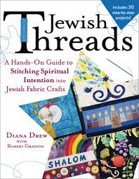 Check spelling or type a new query. Jewish Threads A Hands On Guide To Stitching Spiritual Intention Into Jewish Fabric Crafts Drew Diana Grayson Robert Amazon De Bucher
