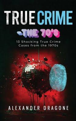 Buy True Crime-The '70s Paperback by Dragone, Alexander Online