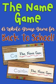 The Name Game A Whole Group Game For Back To School Kindergarten Name Games Name Games For Kids Name Games