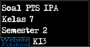 Soal Pts Ipa Kelas 7 Semester 2 K13 Website Edukasi