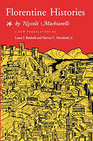 Amazon Com Florentine Histories Newly Translated Edition Ebook Machiavelli Niccolo Banfield Laura F Mansfield Harvey C Kindle Store