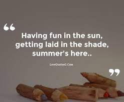 Summer means happy times and good sunshine. 349 Best New Happy Summer Quotes Quotes About Summer