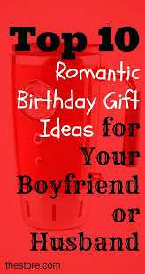 Best Birthday Presents For Your Boyfriend Nice Best Birthday Gifts For Boyfriend Arts Sample Best Birthday Gifts For Boyfriend For Romantic Birthday Gifts Romantic Birthday Birthday Gifts For Husband
