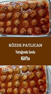 Kozde Patlican Yataginda Soslu Kofte Leziz Yemeklerim Yemek Tarifi Yemek Tarifleri Leziz Yemek Yemek