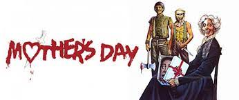 Mother's day (1980 film) is distributed by troma entertainment. 80 S Horror Movies Mother S Day 1980