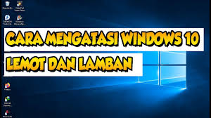 Cara Mengatasi Windows 10 Yang Lemot Dan Lamban Di Laptop 100 Berhasil Youtube