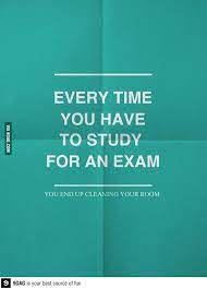 The Only Time I Would Clean My Room Exam Quotes Positive Quotes Exam Motivation