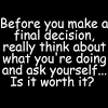Once you make any decision, it works around that decision. 3