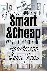 10 Smart Cheap Ways To Make Your Apartment Look Nice Arts And Classy Apartment Decorating Rental Rental Decorating College Apartment Decor