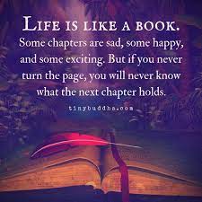 Tiny Buddha On Twitter Life Is Like A Book Some Chapters Are Sad Some Are Happy And Some Exciting But If You Never Turn The Page You Ll Never Know What The Next 5,712 likes · 115 talking about this. life is like a book some chapters