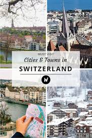 the 10 best cities towns in switzerland to visit world of wanderlust switzerland cities world of wanderlust places in switzerland