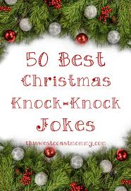Your daily dose of fun! 50 Best Christmas Knock Knock Jokes This West Coast Mommy