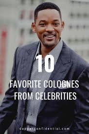 10 Famous Male Celebrities And Their Favorite Colognes Dapper Confidential Best Fragrance For Men Men Style Tips Celebrities