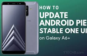 Download Samsung Galaxy A6 Android Pie Stable Update Galaxy Samsung Galaxy Android