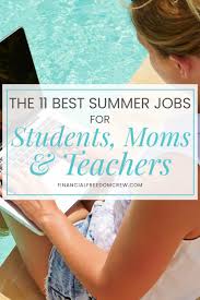 The 11 Best Part Time Summer Jobs For Students Moms Teachers Jobsforstayathomemoms Jobsforcoll Student Jobs Summer Jobs For Students Part Time Summer Jobs