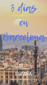 Que Visitar En Barcelona En 3 Dias Caracol Viajero Espana Turismo Viajar Por Espana Viaje Europeo