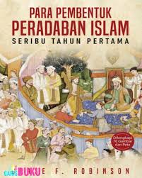 Para Pembentuk Peradaban Islam Seribu Tahun Pertama Dilengkapi Gambar Dan Peta By Chase F Robinson Peta Gambar Peradaban