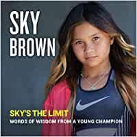 When asked her favorite countries to visit, she didn't hesitate. Sky S The Limit Words Of Wisdom From A Young Champion Amazon De Brown Sky Fremdsprachige Bucher
