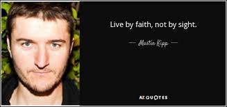 Humanity has followed this example ever since, proving that adam and eve's faithlessness was not an aberration but a trait of every human heart, including ours. Mastin Kipp Quote Live By Faith Not By Sight