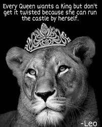 Leo Lioness Queen Of Her Castle Lion Quotes Lioness Quotes Leo Quotes