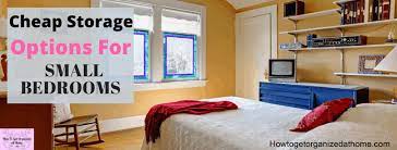 Luckily, there are many ways to increase storage in a small bedroom if you find pieces that multitask, are handy with diys, and know. How To Simply Organize A Small Bedroom On A Budget