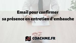 Email Pour Confirmer Sa Presence En Entretien D Embauche