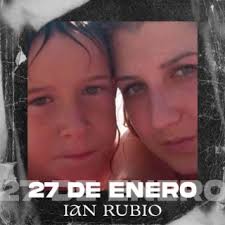 Download Ian Rubio album songs: 27 DE ENERO
