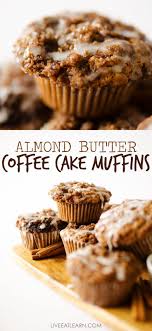 Almond Butter Coffee Cake Muffins Recipe Coffee Cake Muffins Coffee Cake Healthy Muffin Recipes