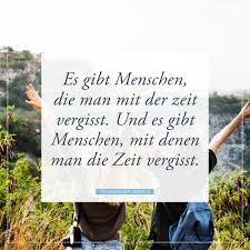 Es Gibt Menschen Die Man Mit Der Zeit Vergisst Und Es Gibt Menschen Mit Denen Man Die Zeit Vergisst Whatsapp Status Spruche