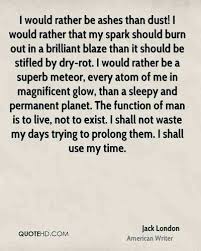 Jack London Quote Author Of White Fang And Call Of The Wild Life Passion Determination Strength Force Of Nature Jack London Quotes Quotes Words Quotes