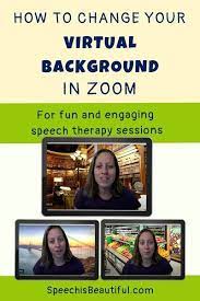 How To Change Your Virtual Background Speech Is Beautiful Speech Therapy Games Speech Therapy Materials Speech Therapy Resources