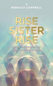 Check spelling or type a new query. Rise Sister Rise A Guide To Unleashing The Wise Wild Woman Within Campbell Rebecca Amazon De Bucher
