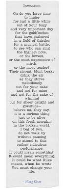 Invitation Oh Do You Have Time To Linger For Just A Little Words Mary Oliver Poems Super Quotes